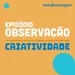 Série Criatividade I Observação, com Claudia Cecilia (Publicis) e Gabriel Araújo (Ogilvy)