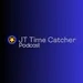 JT Time Catcher Podcast (Season 3) 2024-05-11 16:00