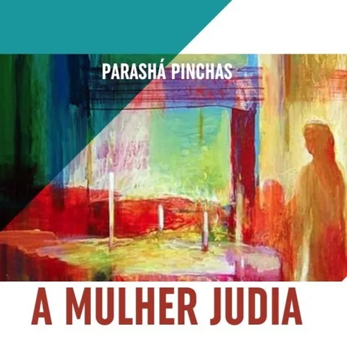 A MULHER JUDIA - Parashá Pinchas