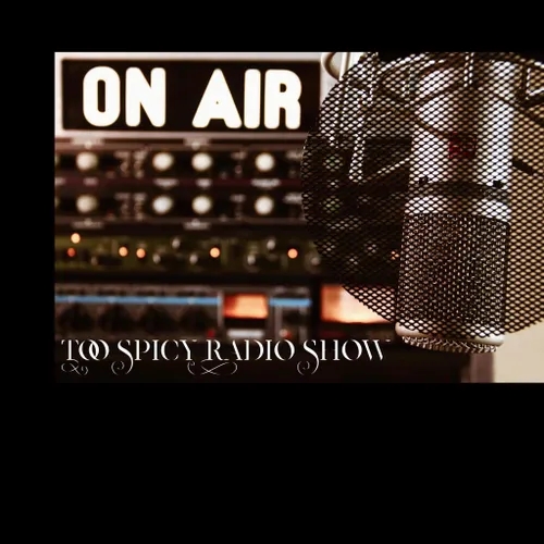 Too Spicy Radio 2024-05-20 17:00