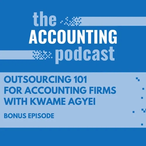 Outsourcing 101 for Accounting Firms with Kwame Agyei