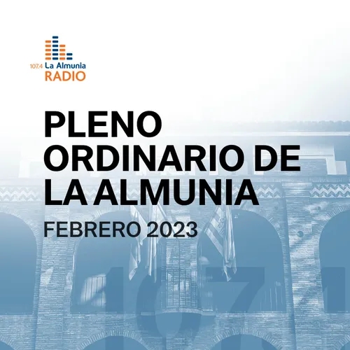 Pleno ordinario del Ayuntamiento de La Almunia de Doña Godina del 7 de febrero de 2023