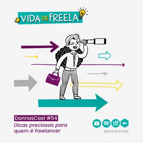 #54 [VIDA DE FREELA] Dicas preciosas para quem é freelancer