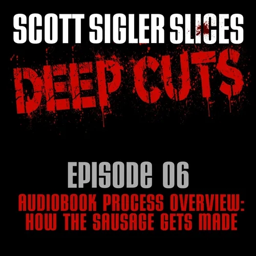 DEEP CUTS Episode 6: Audiobook Process Overview - How The Sausage Gets Made