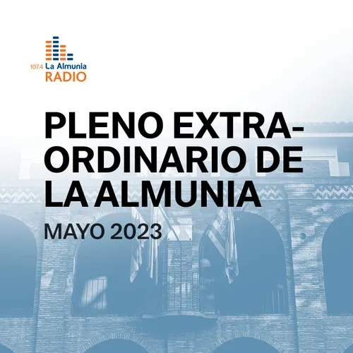 Pleno extraordinario del Ayuntamiento de La Almunia de Doña Godina del 19 de mayo de 2023