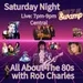 All About The 80s with Rob Charles 9/28/24