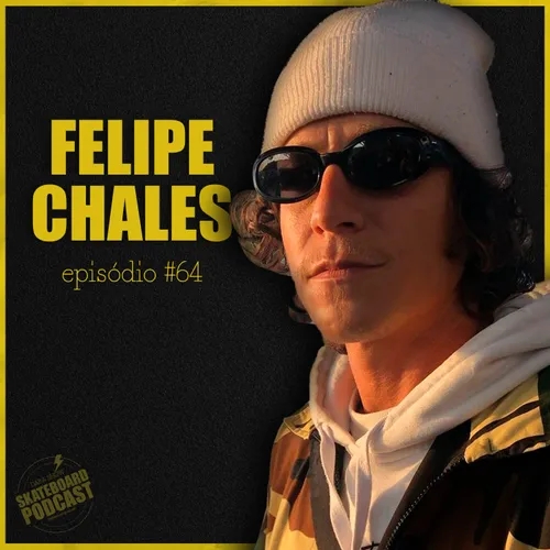 FELIPE CHALES - Skateboard Podcast #64