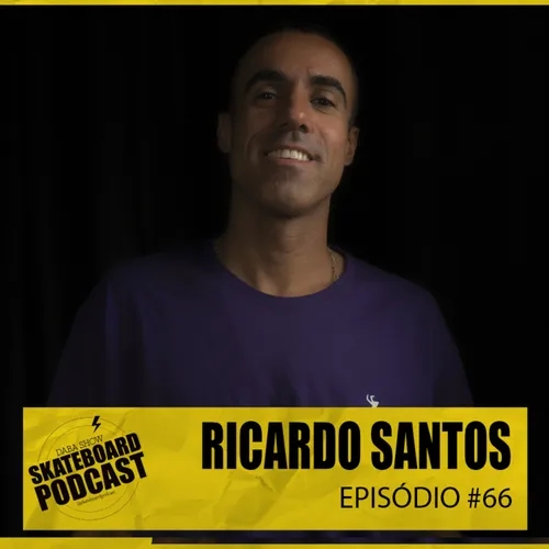 RICARDO SANTOS - Skateboard Podcast #66