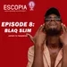 Episode 8 | Interview with Blaq Slim