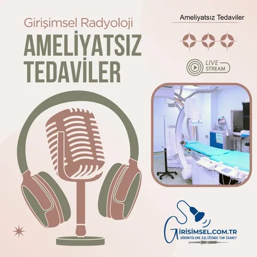 Ameliyatsız Tedaviler - Girişimsel Radyoloji