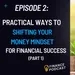Shifting your Money Mindset for Financial Success (Part 1)