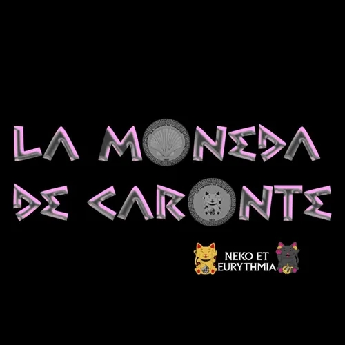 NEKO ET EURYTHMIA mecenas - LA MONEDA DE CARONTE 04 - Episodio exclusivo para mecenas