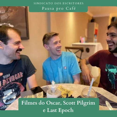 Pausa pro Café #18 - Filmes do Oscar, Scott Pilgrim e Last Epoch