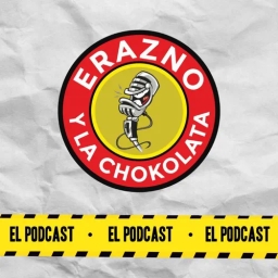 Erazno y La Chokolata El Podcast