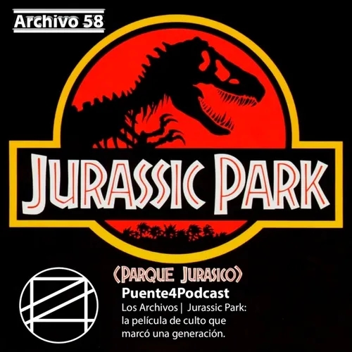Arch 58: Jurassic Park la película de CULTO que MARCÓ UNA GENERACIÓN