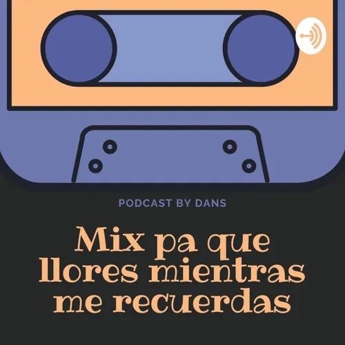 #MixPaQueLloresMientrasMeRecuerdas