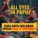 [EKSKLUSIF] APA ITU ALL EYES ON PAPUA?? Perjuangan Suku Awyu Selamatkan Hutan Papua dari Korporasi