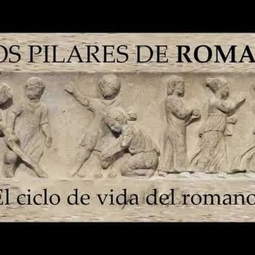 Pilares de Roma - El ciclo de vida del ciudadano romano