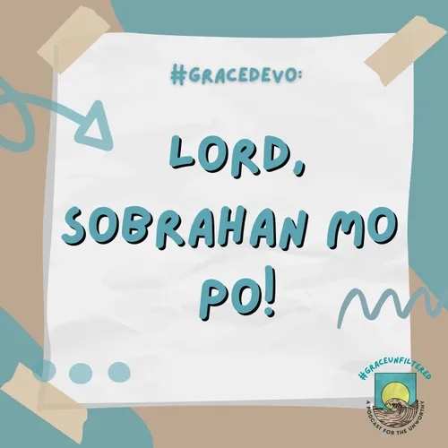 GraceDevo: Lord, sobrahan mo po!