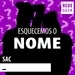 SAC - Esquecemos o nome