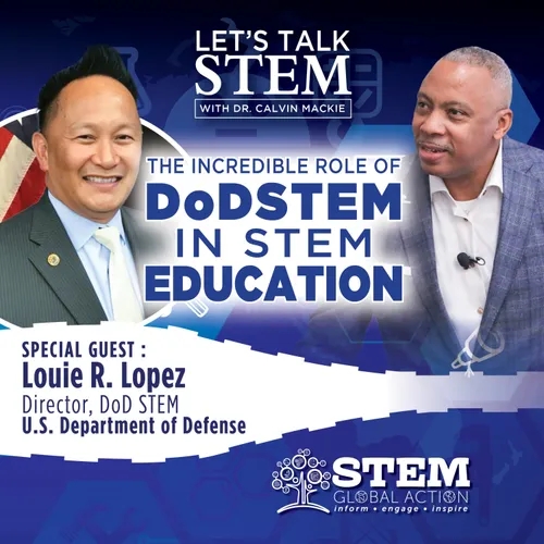 Louie Lopez Director of DoD STEM EXPLORES THE INCREDIBLE ROLE OF DOD STEM IN STEM EDUCATION