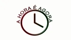 A HORA É AGORA