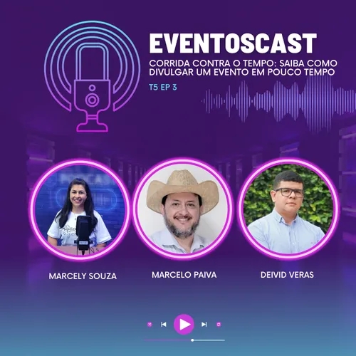 T5 EP3 - Saiba como divulgar um evento em pouco tempo com Marcelo Paiva e Deivid Veras 