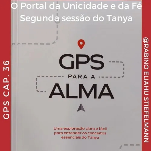O Portal da Unicidade e da Fé. GPS cap. 36 - Segunda sessão do TANYA