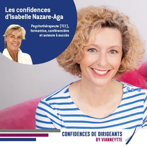 Épisode 20 | Les Confidences d'Isabelle Nazare-Aga, Psychothérapeute Spécialiste des manipulateurs
