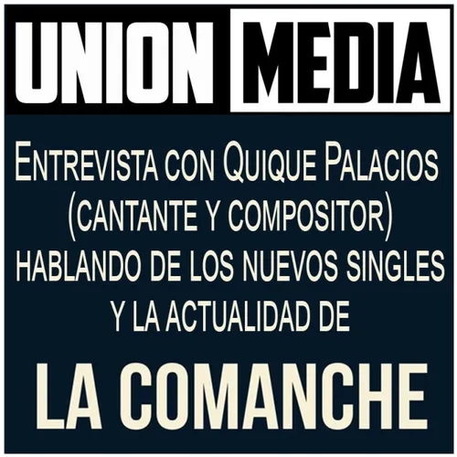 Entrevista con Quique Palacios (cantante de LA COMANCHE)