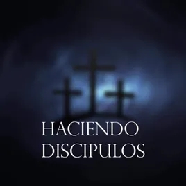 Podcast Haciendo Discípulos 