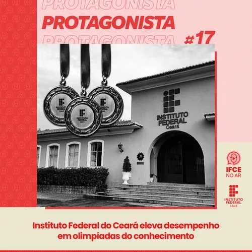 Protagonista #17: Instituto Federal do Ceará eleva desempenho em olimpíadas do conhecimento