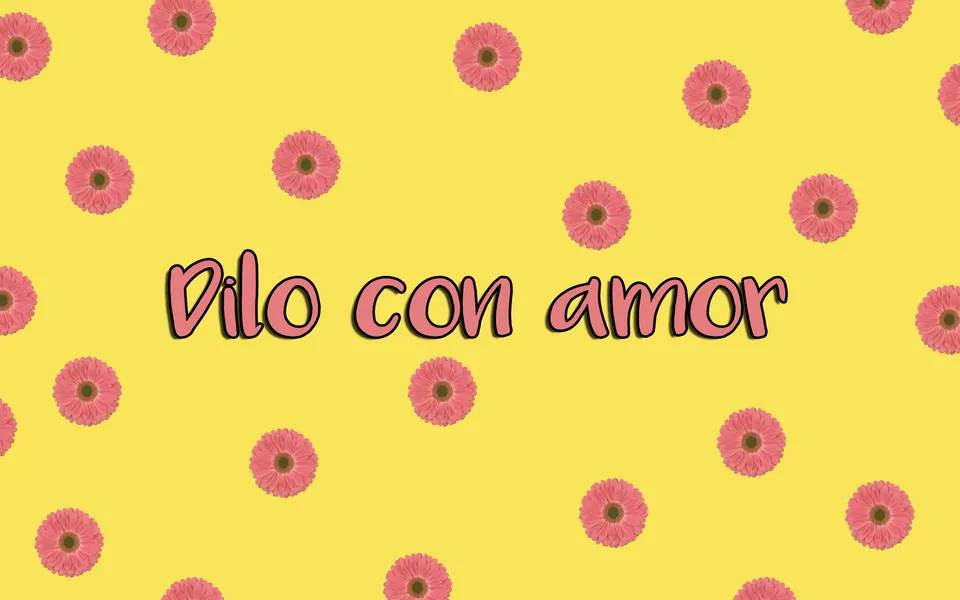 Dilo con amor