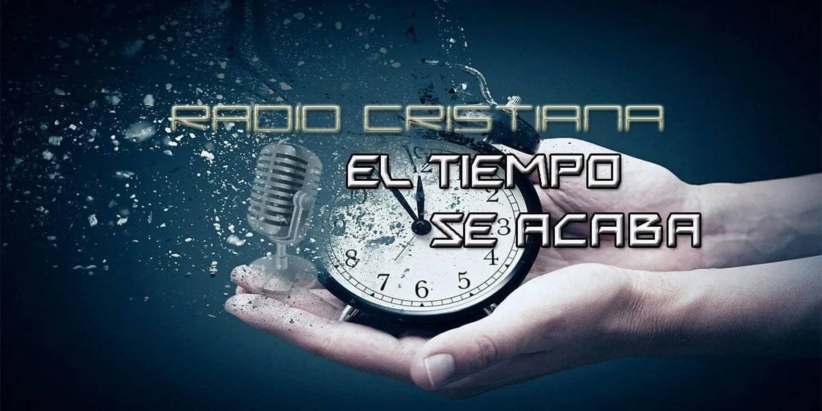 Radio Cristiana El Tiempo Se Acaba