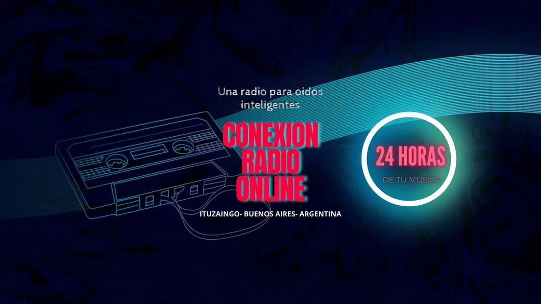 CONEXION RADIO ONLINE 24 HORAS DE TU MUSICA