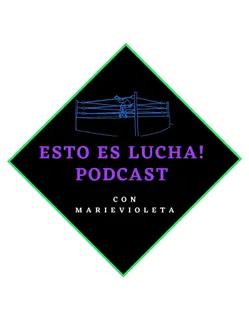 Esto Es Lucha!Podcast