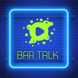 BAR TALK