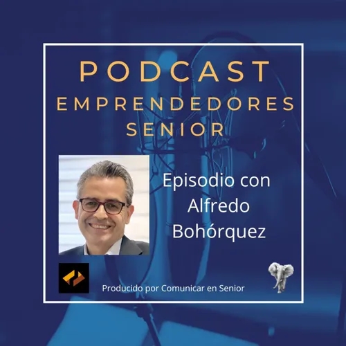 Alfredo Bohorquez, hablamos de emprendimiento senior y silver economy