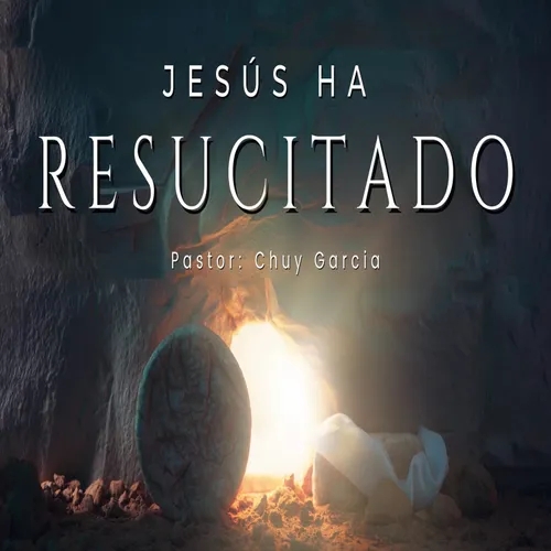 JESUS HA RESUCITADO | CHUY GARCIA | 11 AM | DOM 9 DE ABRIL 2023