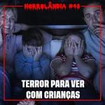 Horrolândia 48 | Filmes de Terror Para Ver Com as Crianças