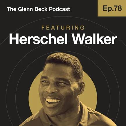 Ep 78 | The NFL Legend Willing to Take a Hit for American Lives | Herschel Walker | The Glenn Beck Podcast