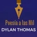 87 poesía a las mil. leemos dylan thomas