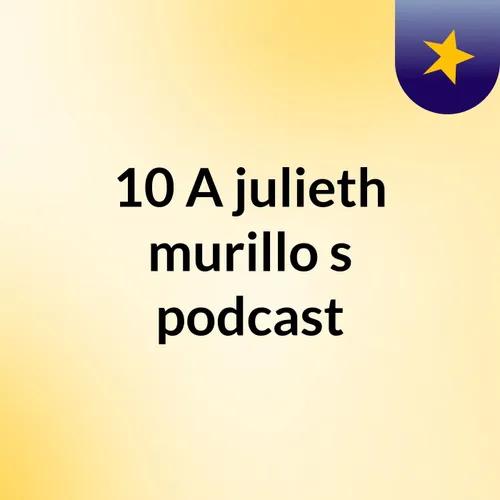 10 A julieth murillo's podcast