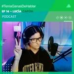 Armando la comunidad audiovisual en Twitch Con Lucía Capón | #TeniaGanasDeHablar - Podcast EP #14