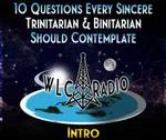 Episode   - 10 Questions Every Sincere Trinitarian & Binitarian Should Contemplate