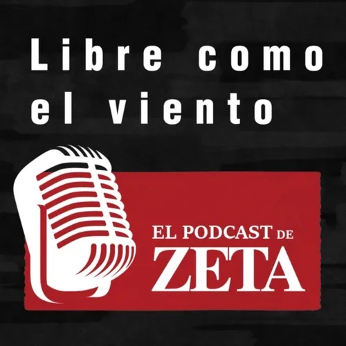 Libre como el viento, El Podcast de ZETA
