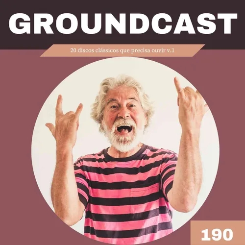 Groundcast #190 – Os 20 discos clássicos de rock e metal que você precisa ouvir v.1