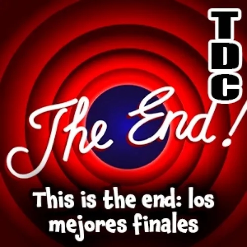 TDC Podcast - 163 - This is the end: nuestros finales favoritos