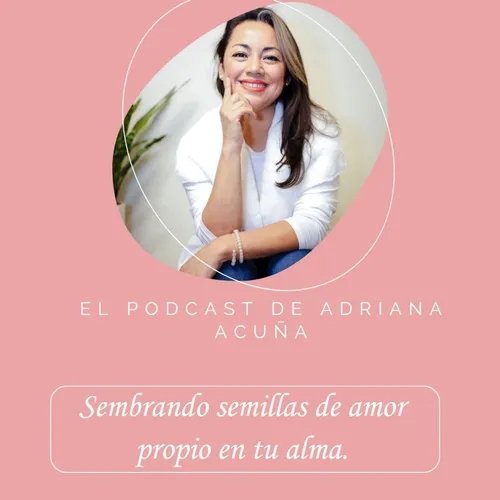 El Podcast De Adriana Acuña