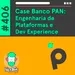 Case Banco PAN: Engenharia de Plataformas e Dev Experience – Hipsters Ponto Tech #406
